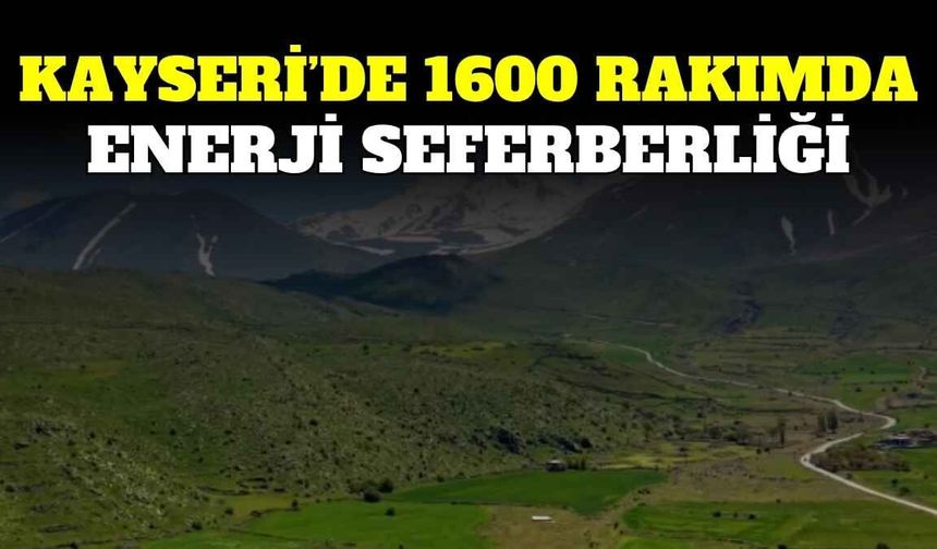 Kayseri’de 1600 rakımda enerji seferberliği