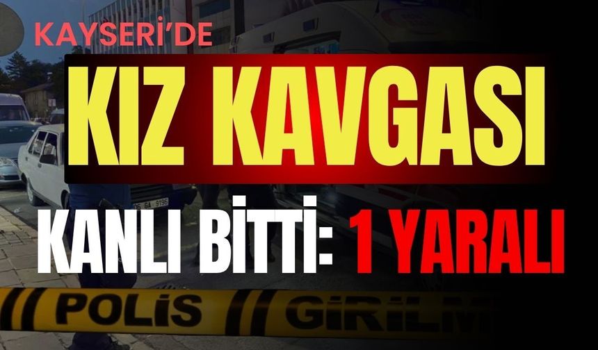 Kayseri'de kız meselesi kanlı bitti: 1 yaralı