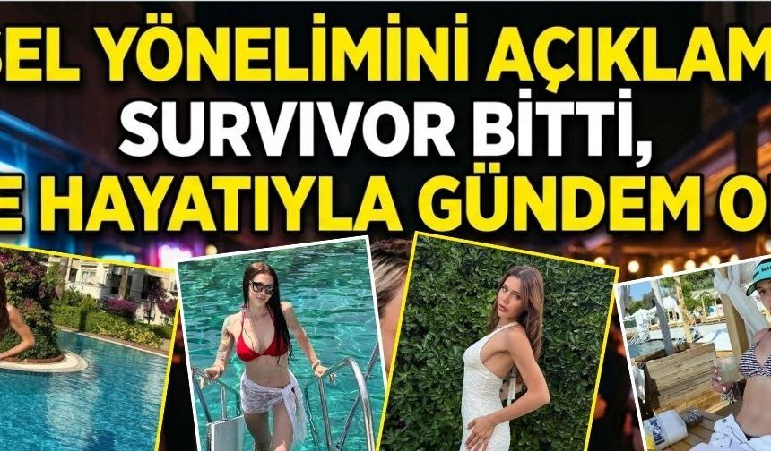 Cinsel yönelimini açıklamıştı! Survivor bitti, Nefise gecelere aktı!