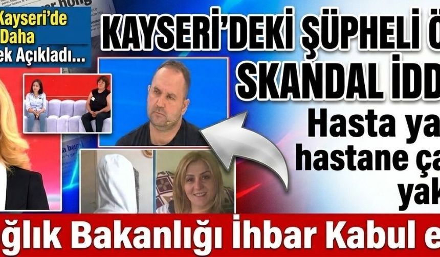 Kayseri’deki şüpheli ölümde skandal iddialar: Hasta yakınıyla hastane çatısında yakalandı!