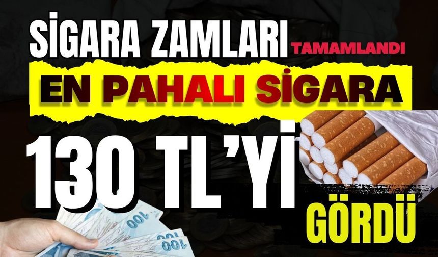 Sigara zamları tamamlandı: En pahalı sigara 130 TL oldu