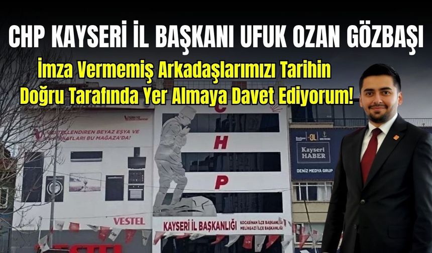 CHP’li Gözbaşı: İmza vermemiş arkadaşlarımızı tarih doğru tarafında yer almaya davet ediyorum!