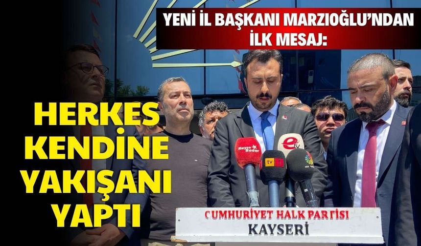 Yeni İl Başkanı Marzıoğlu’ndan ilk mesaj: Herkes kendine yakışanı yaptı