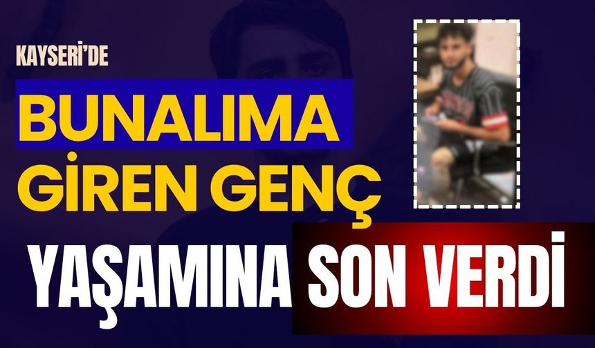 Kayseri'de 20 yaşındaki genç yaşamına son verdi