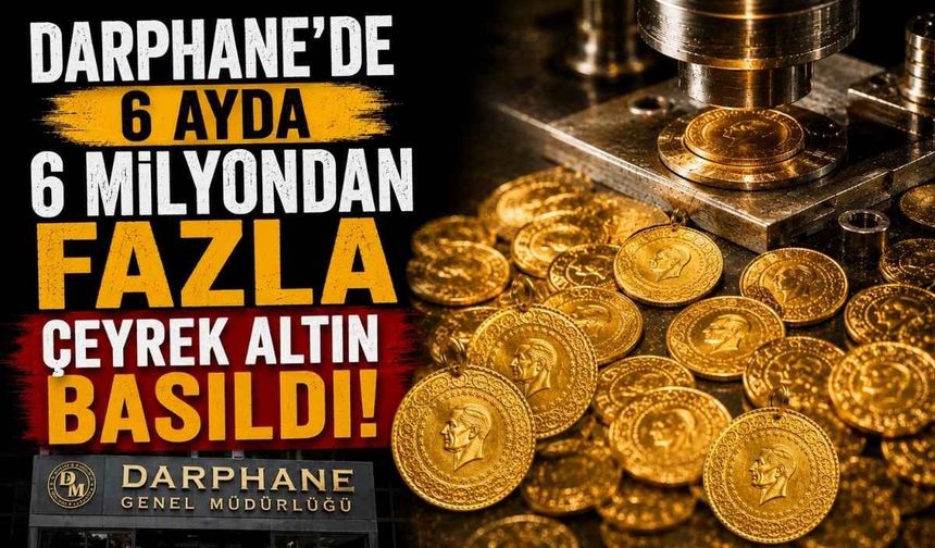 Darphane’de 6 ayda 6 milyondan fazla çeyrek altın basıldı
