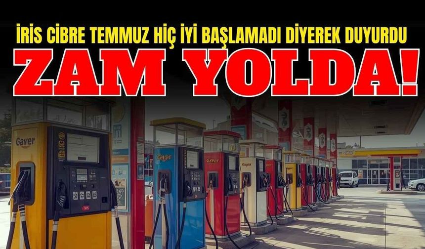 İris Cibre temmuz hiç iyi başlamadı diyerek duyurdu: Zam yolda!