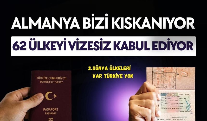 Almanya bizi kıskanıyor, 62 Ülkeyi vizesiz kabul ediyor