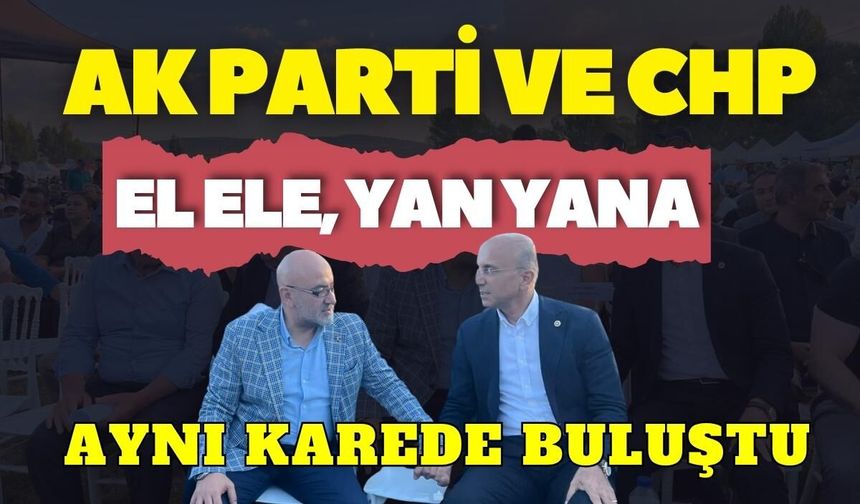 AK Parti ve CHP el ele, kol kola, aynı karede!