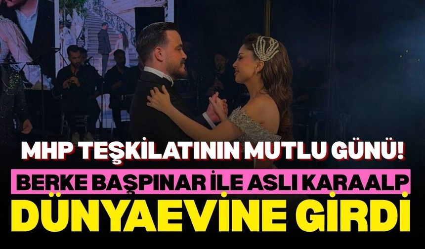 MHP teşkilatının mutlu günü! Berke Başpınar ile Aslı Karaalp dünyaevine girdi