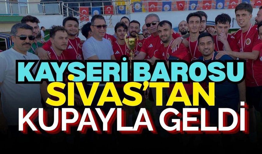 Kayseri Barosu Sivas’tan kupayla geldi