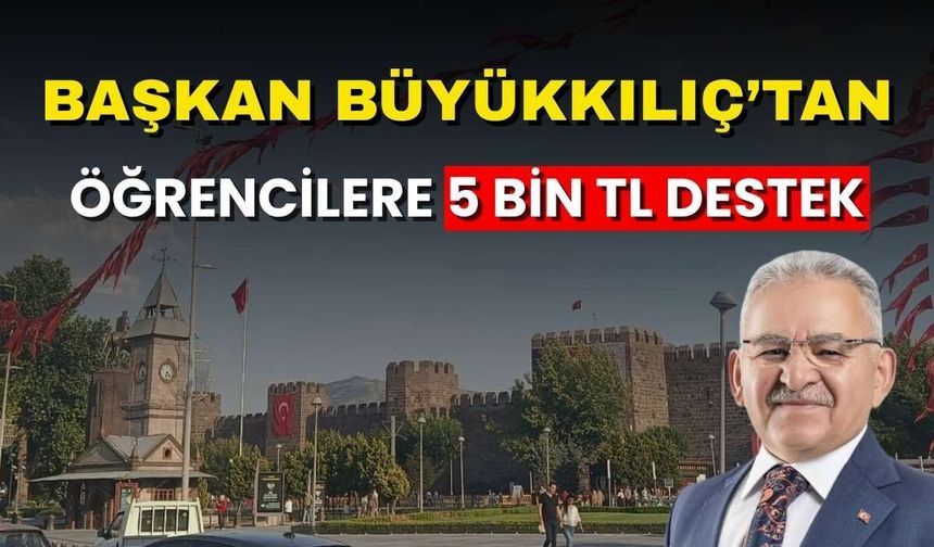 Başkan Büyükkılıç’tan öğrencilere 5 bin lira kırtasiye ve beslenme desteği