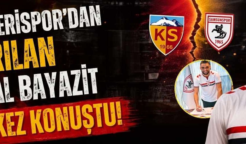 Kayserispor’dan ayrılan Bilal Bayazit ilk kez konuştu