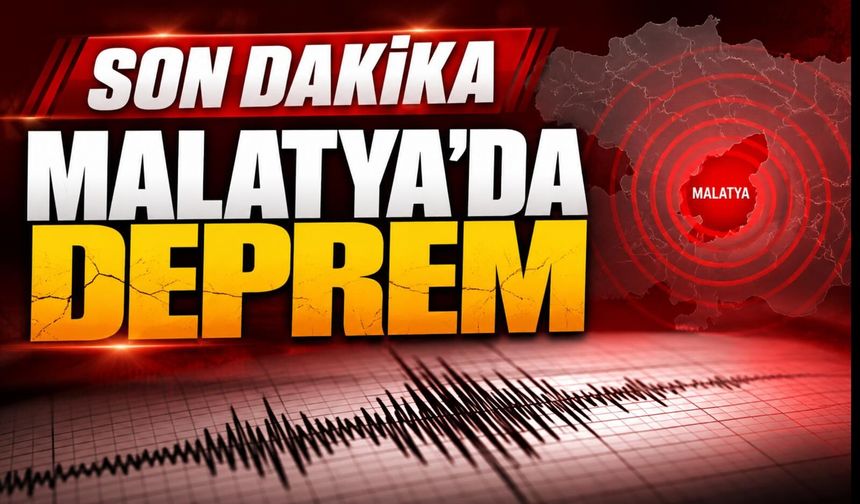 MALATYA’DA KORKUTAN DEPREM: AFAD’DAN AÇIKLAMA