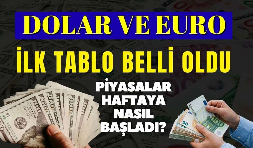 Döviz piyasasında haftanın ilk görünümü belli oldu