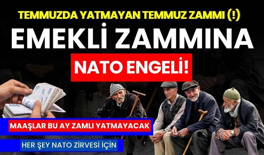 NATO Zirvesi nedeniyle emekli bu ay zammını almayacak