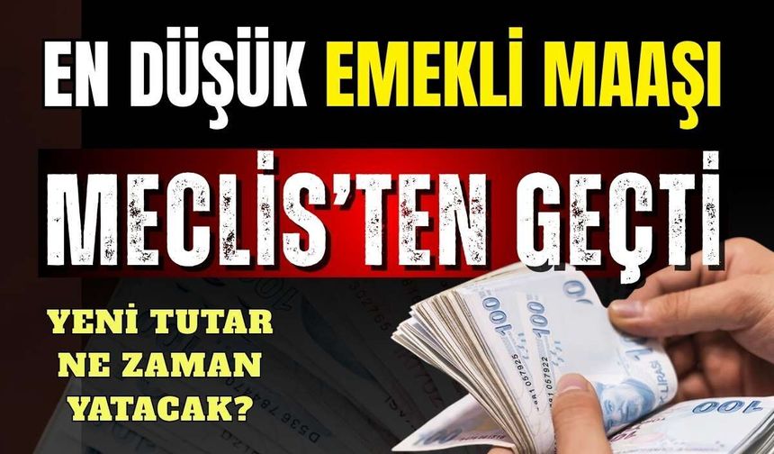 Son Dakika: En düşük emekli maaşı belli oldu: Meclis'ten geçti
