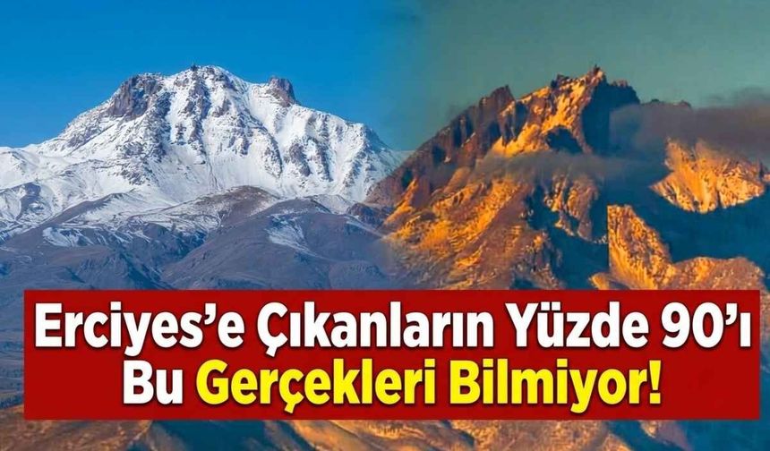 Erciyes’e çıkanların yüzde 90’ı bu gerçekleri bilmiyor!