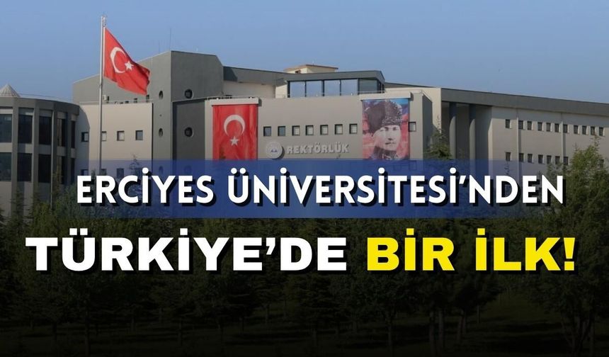 Erciyes Üniversitesi’nden Türkiye’de bir ilk!