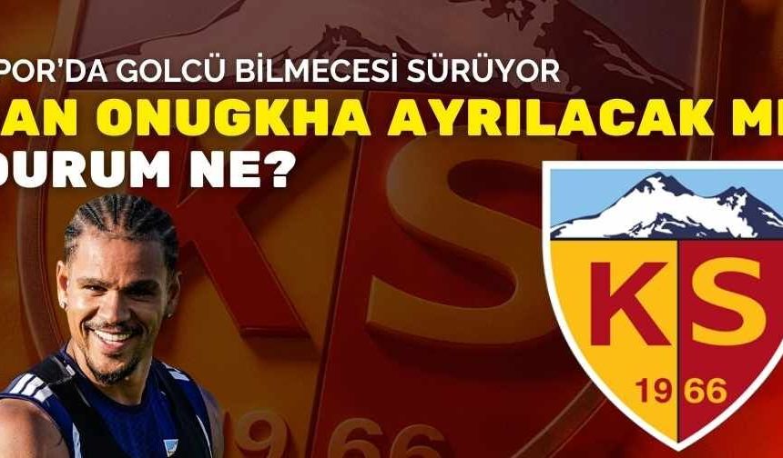 Kayserispor’da golcü düğümü çözülüyor! Onugkha ayrılacak mı, son durum ne?