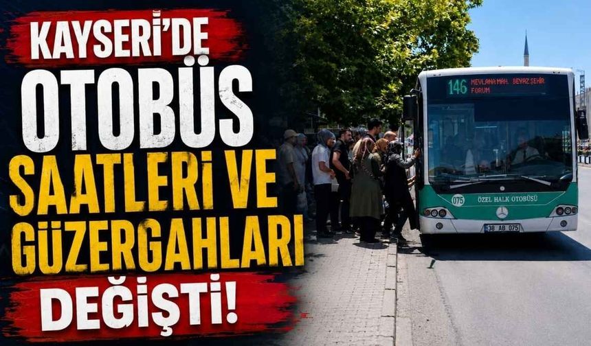 Kayseri’de otobüs saatleri ve güzergahları değişti!
