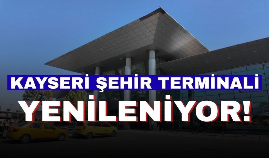 Kayseri Şehir Terminali Yenileniyor!