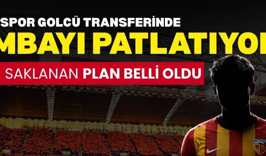 Kayserispor golcü transferinde bombayı patlatmaya hazırlanıyor! Sır gibi saklanan plan belli oldu