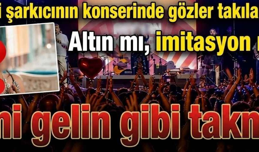 Kayserili şarkıcının konserinde gözler takılarındaydı! Altın mı, imitasyon mu?