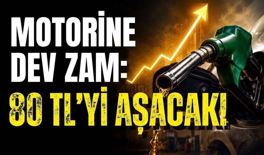 Motorine dev zam: 80 TL’yi aşacak!