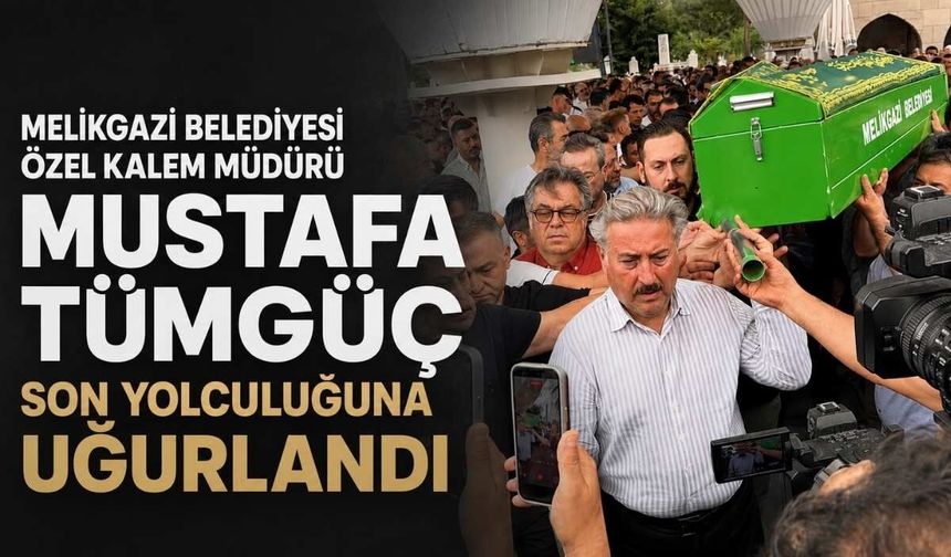 Melikgazi Belediyesi Özel Kalem Müdürü Mustafa Tümgüç son yolculuğuna uğurlandı