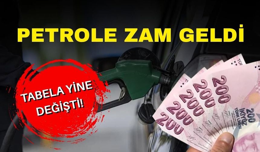 Petrole zam geldi, tabela yine değişti!