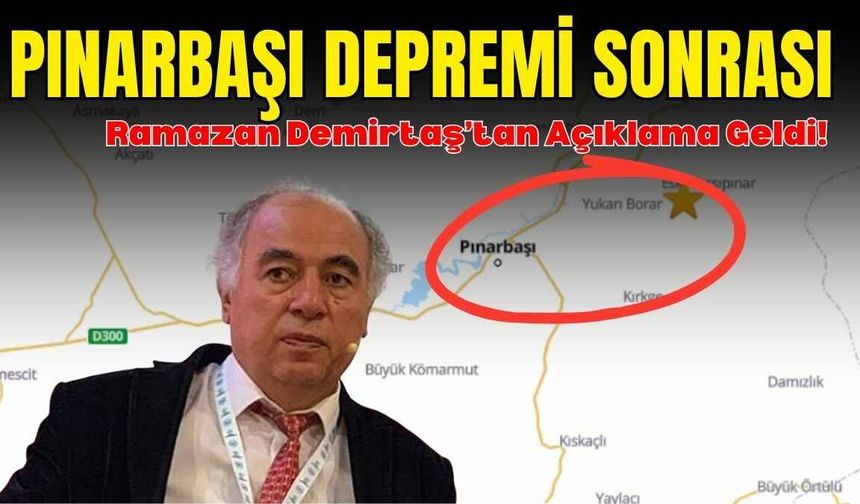 Pınarbaşı depremi sonrası Ramazan Demirtaş’tan açıklama geldi!