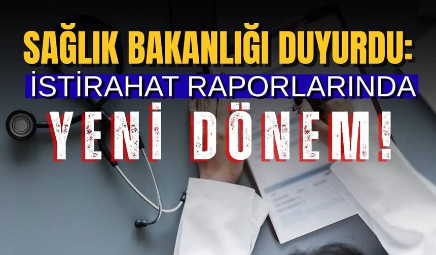 Sağlık Bakanlığı duyurdu: İstiharat raporlarında yeni dönem!