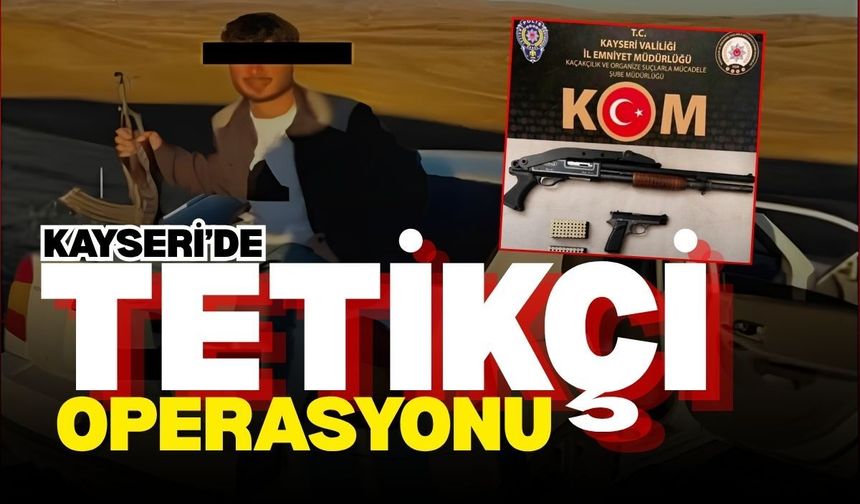 Kayseri dahil 52 ilde tetikçi operasyonu: 216 gözaltı
