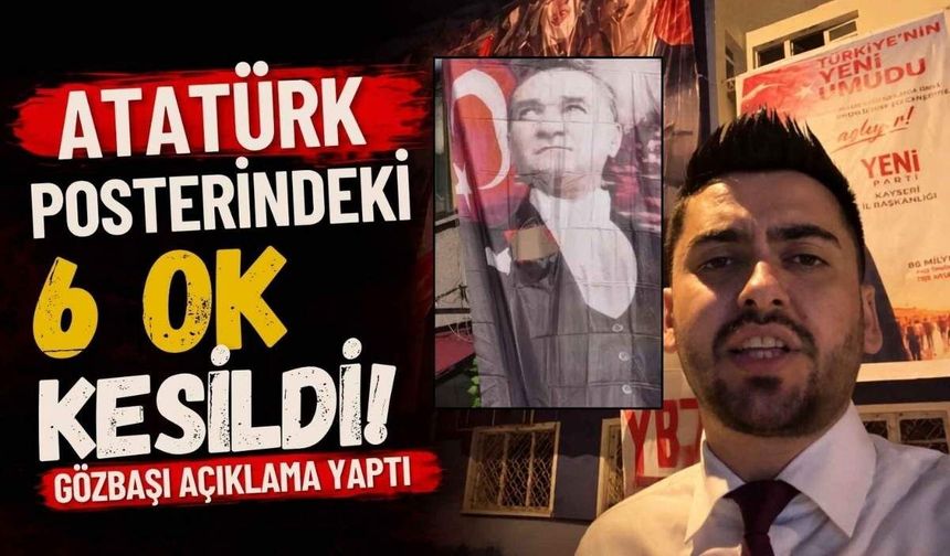 Atatürk posterindeki 6 ok kesildi! Gözbaşı açıklama yaptı