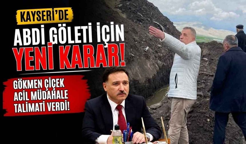 Kayseri’de Abdi Gölet’i için yeni karar: Gökmen Çiçek acil müdahale talimatı verdi!