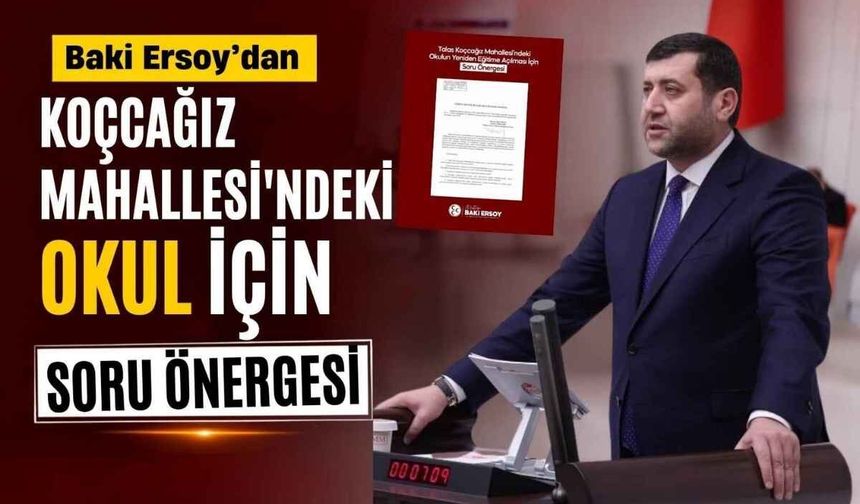 Baki Ersoy’dan Koçcağız Mahallesi’ndeki okul için soru önergesi