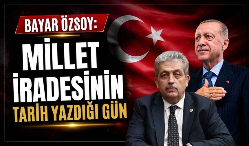 Bayar Özsoy: Millet iradesinin tarih yazdığı gün
