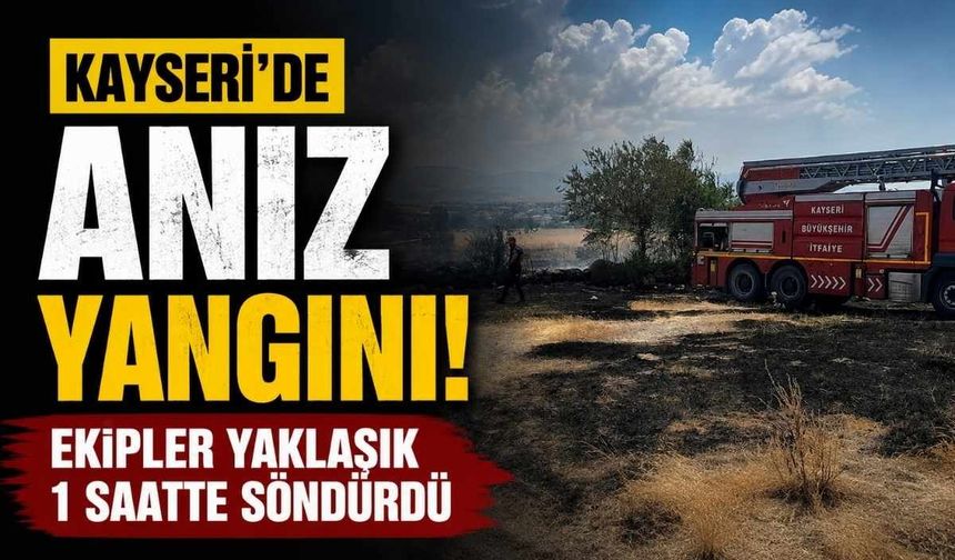Kayseri’de anız yangını: Ekipler yaklaşık 1 saatte söndürdü