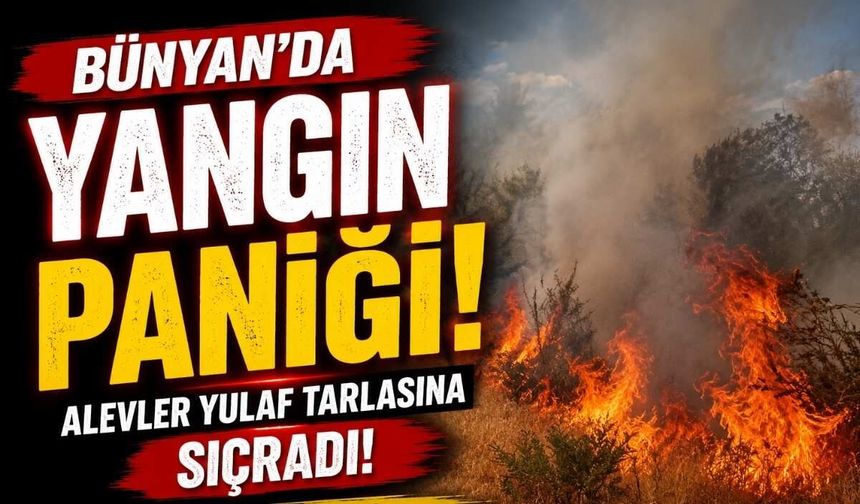 Bünyan’da yangın paniği! Alevler yulaf tarlasına sıçradı
