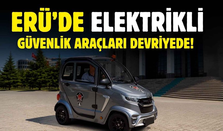 ERÜ’de elektrikli güvenlik araçları devriyede!