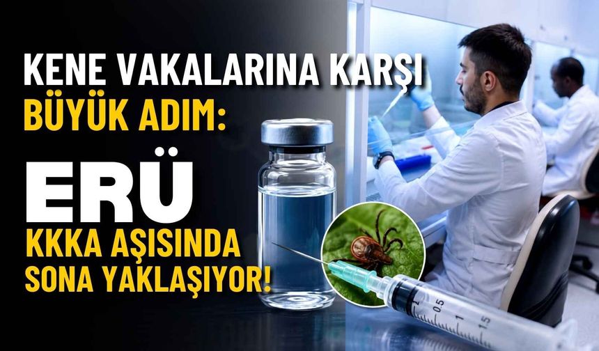 Kene vakalarına karşı büyük adım: ERÜ geliştirdiği KKKA aşısında sona yaklaşıyor!