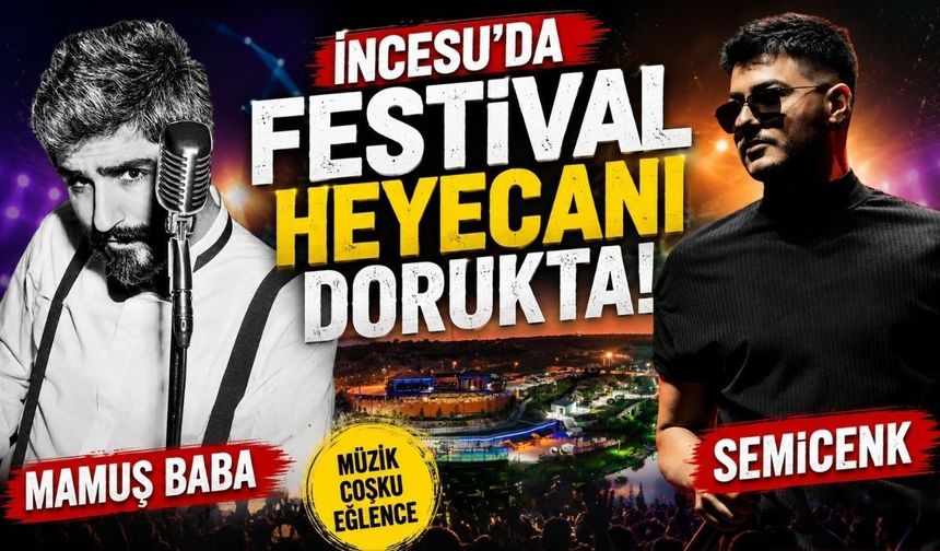 İncesu’da festival heyecanı dorukta! Semicenk ve Mamuş Baba geliyor