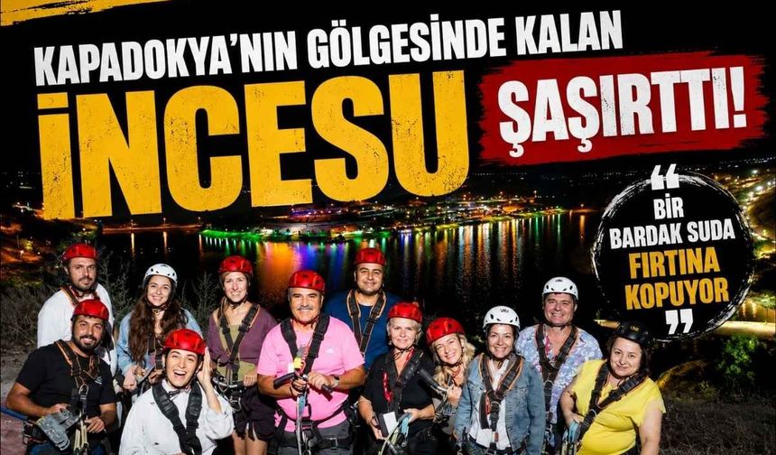Kapadokya'nın gölgesinde kalan İncesu şaşırttı! 'Bir bardak suda fırtına kopuyor'