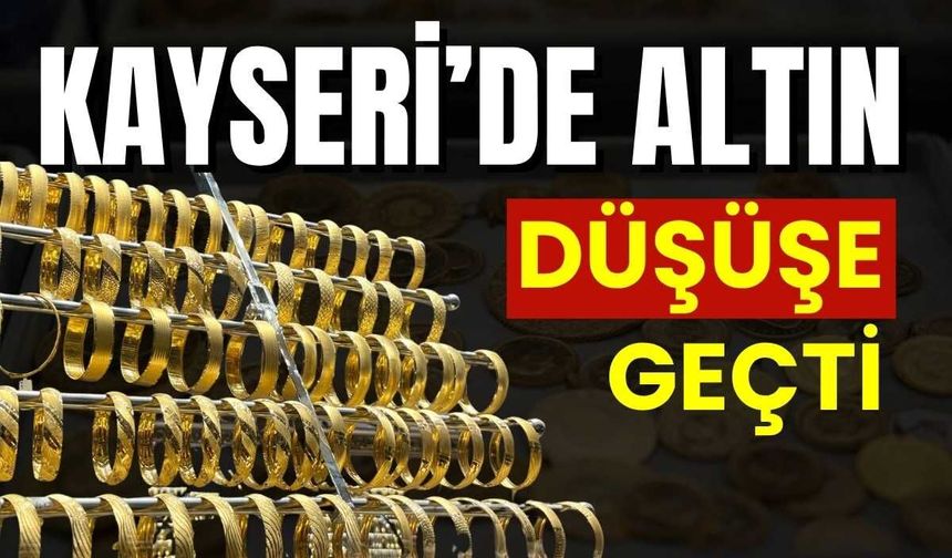 Kayseri’de altın fiyatları düştü: 27 Ağustos güncel liste