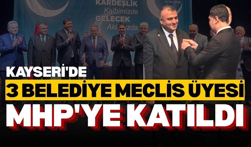 Kayseri'de 3 belediye meclis üyesi MHP'ye katıldı