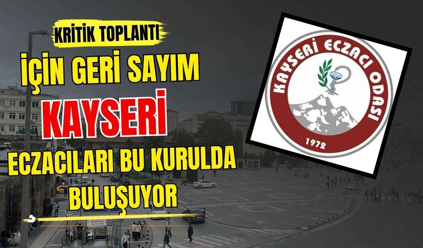 Kayseri eczacıları genel kurul için tarih verdi