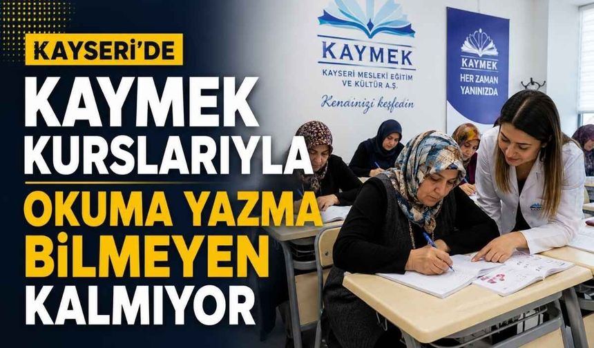 Kayseri'de KAYMEK kurslarıyla okuma yazma bilmeyen kalmıyor