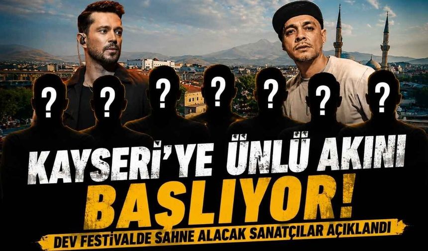 Kayseri’ye ünlü yağmuru! Kültür Yolu Festivali’nde sahne alacak isimler belli oldu
