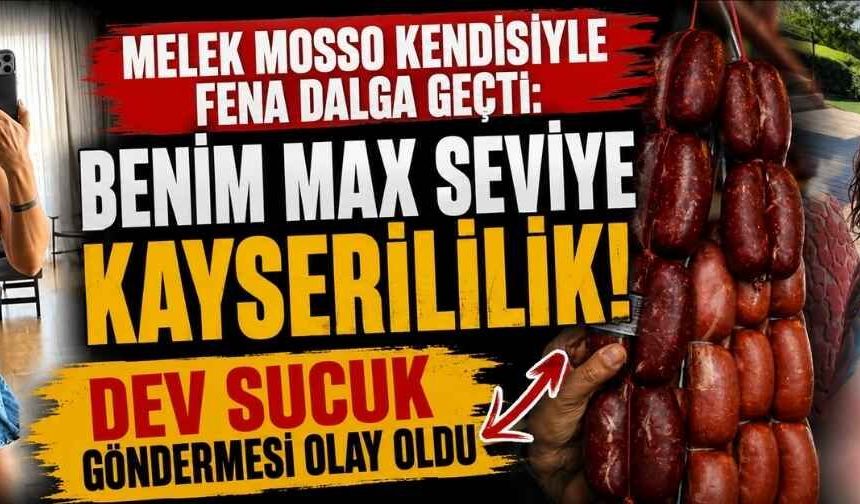 Melek Mosso kendisiyle fena dalga geçti: Benim max seviye Kayserililik!