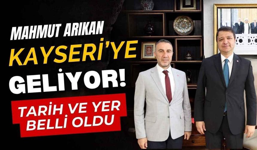 Mahmut Arıkan Kayseri’ye geliyor! Tarih ve yer belli oldu